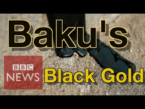 The fight for Baku’s Oil - BBC News