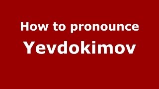 How to pronounce Yevdokimov