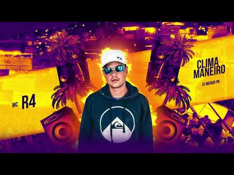 MC R4 - Clima Maneiro (DJ Menor PR)