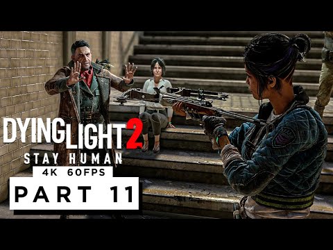 DYING LIGHT 2 STAY HUMAN Walkthrough Gameplay Part 11 - (4K 60FPS) - No Commentary