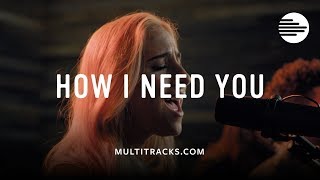 How I Need You - MultiTracks.com Session