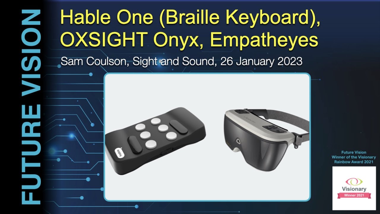 Hable One, Oxsight Onyx, Empatheyes with Sam Coulson from Sight and Sound