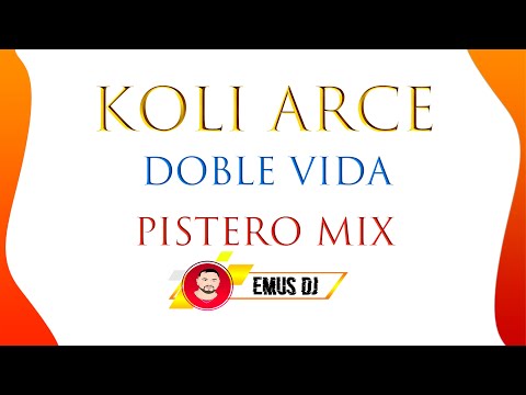 KOLI ARCE - DOBLE VIDA (PISTERO MIX) EMUS DJ