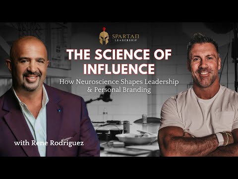 The Neuroscience of Influence & Leadership with Rene Rodriguez | Ep. 198