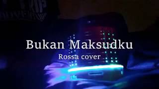 Download lagu Rossa Bukan Maksudku cover mp3 Download lagu Rossa Bukan Maksudku cover mp3
