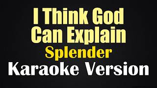 Download lagu I Think God Can Explain - Splender (Karaoke Version) mp3 Download lagu I Think God Can Explain - Splender (Karaoke Version) mp3