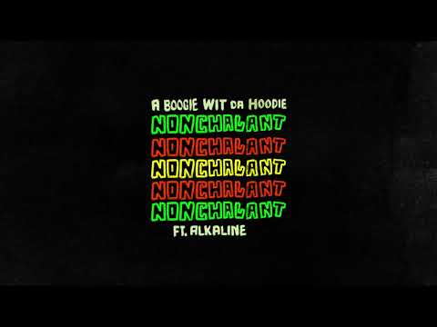A Boogie Wit Da Hoodie - Nonchalant (feat. Alkaline) [Official Audio]