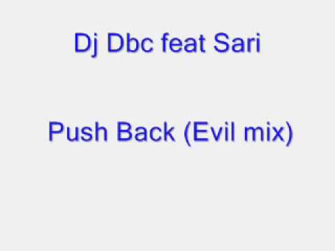 Dj Dbc feat Sari Push Back (Evil mix)