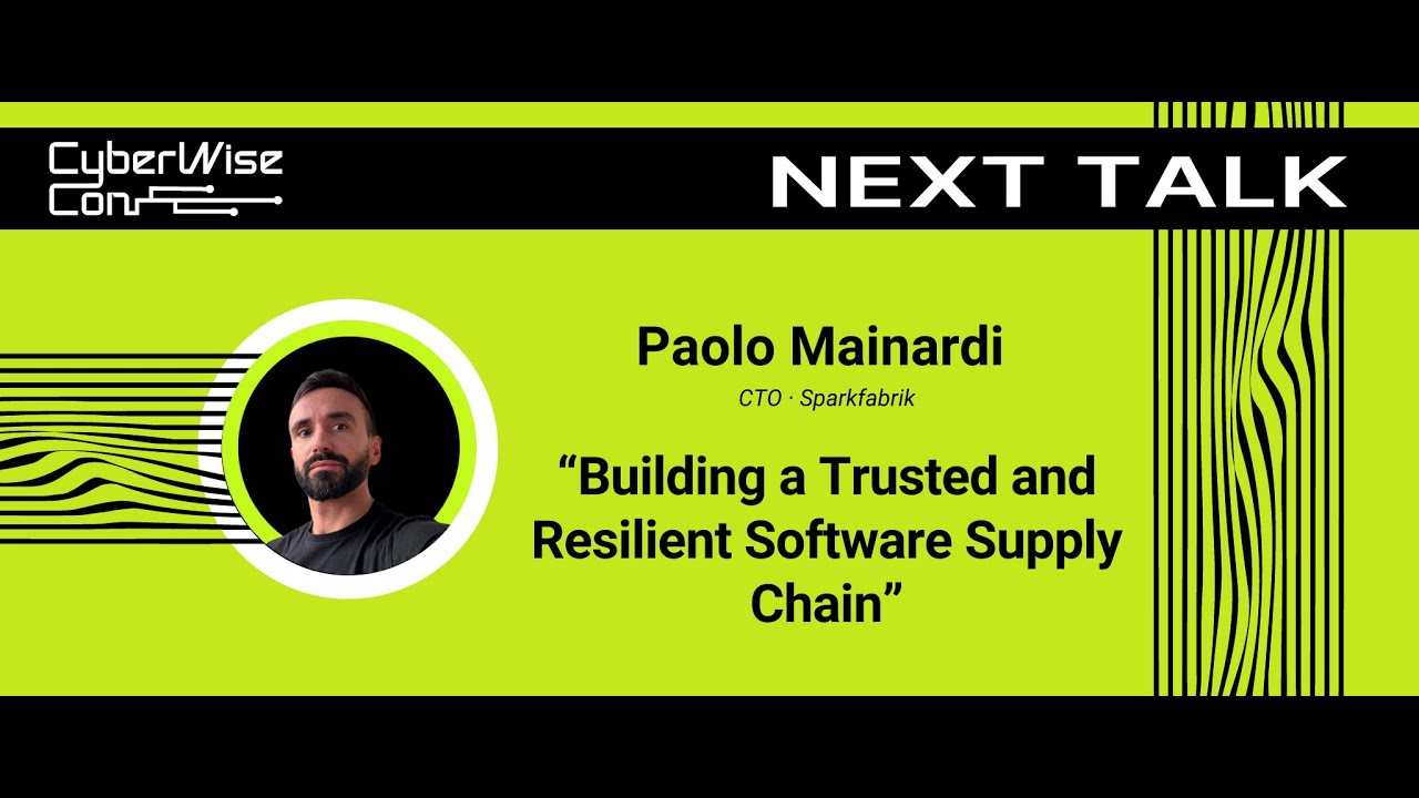 Paolo Mainardi: Building a Trusted and Resilient Software Supply Chain