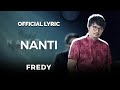 Fredy Nanti Official Lyric
