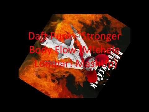 Daft Punk - Stronger Body Flow (M!chele Lombar! MashUp)