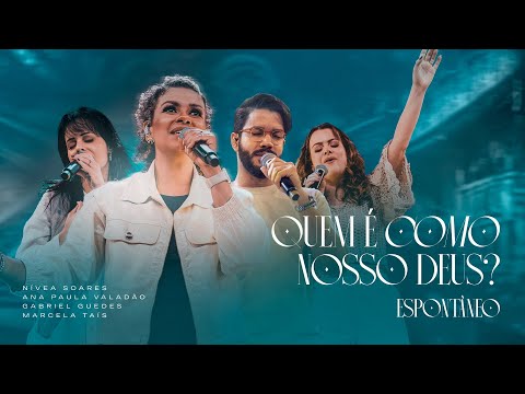 Nívea Soares, Gabriel Guedes, Ana Paula Valadão, Marcela Tais - Quem É Como Nosso Deus? (Espontâneo)