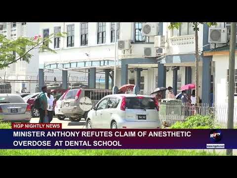 MINISTER ANTHONY REFUTES CLAIM OF ANESTHETIC OVERDOSE  AT DENTAL SCHOOL