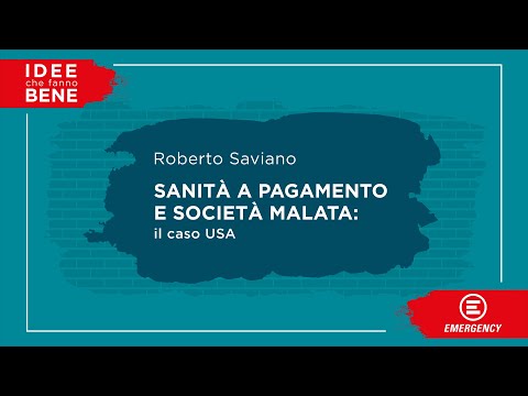 Sanità a pagamento e società malata: il caso degli Usa (Roberto Saviano) #ideechefannobene
