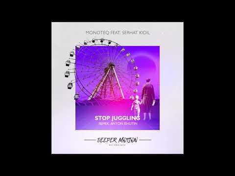 Monoteq Feat Serhat Kidil - Stop Juggling (Original Mix)