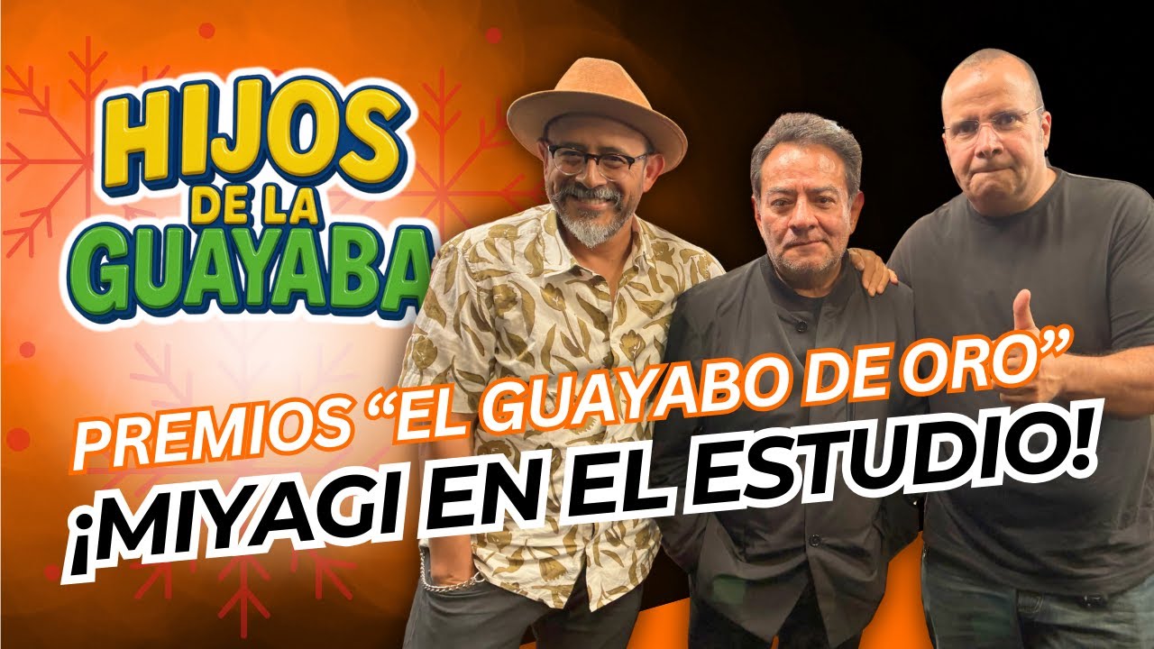 #HijosDeLaGuayaba #116 - 25/12/25: Premios “El guayabo de oro” con Miyagi