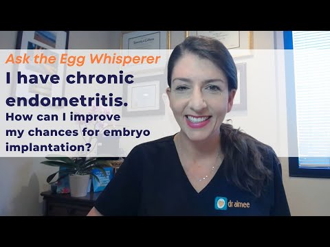 I have chronic endometritis. How can I improve my chances for embryo implantation?