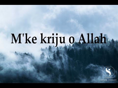 Orhan Shaqiri - M'ke kriju o Allah (Official Video)