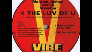 Maurice Joshua Featuring Meechie - 4 The Luv Of U (Maurice's Original Luv Mix)