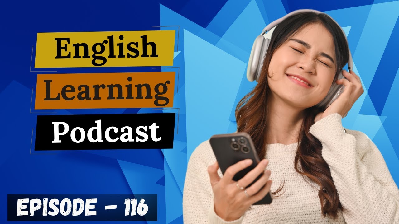 English Learning Podcast Conversation Episode 116 ( Elementary Level )