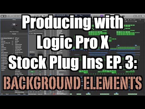 Producing with Logic Stock Plug Ins Ep 3: Background Elements - TimmyG