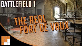 The Real Fort de Vaux: Battlefield 1 vs. Real Life