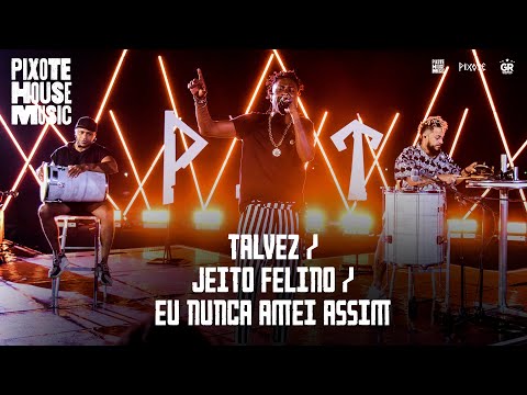 Talvez / Jeito Felino / Eu Nunca Amei Assim - Pixote House Music, EP03