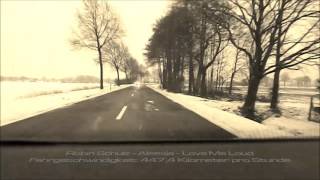 Robin Schulz - Aleesia - Love Me Loud - (Fahrgeschwindigkeit im Schnitt 447,4 Kilometer pro Stunde)