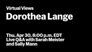 Dorothea Lange | Live Q&amp;A with Sarah Meister and Sally Mann | VIRTUAL VIEWS