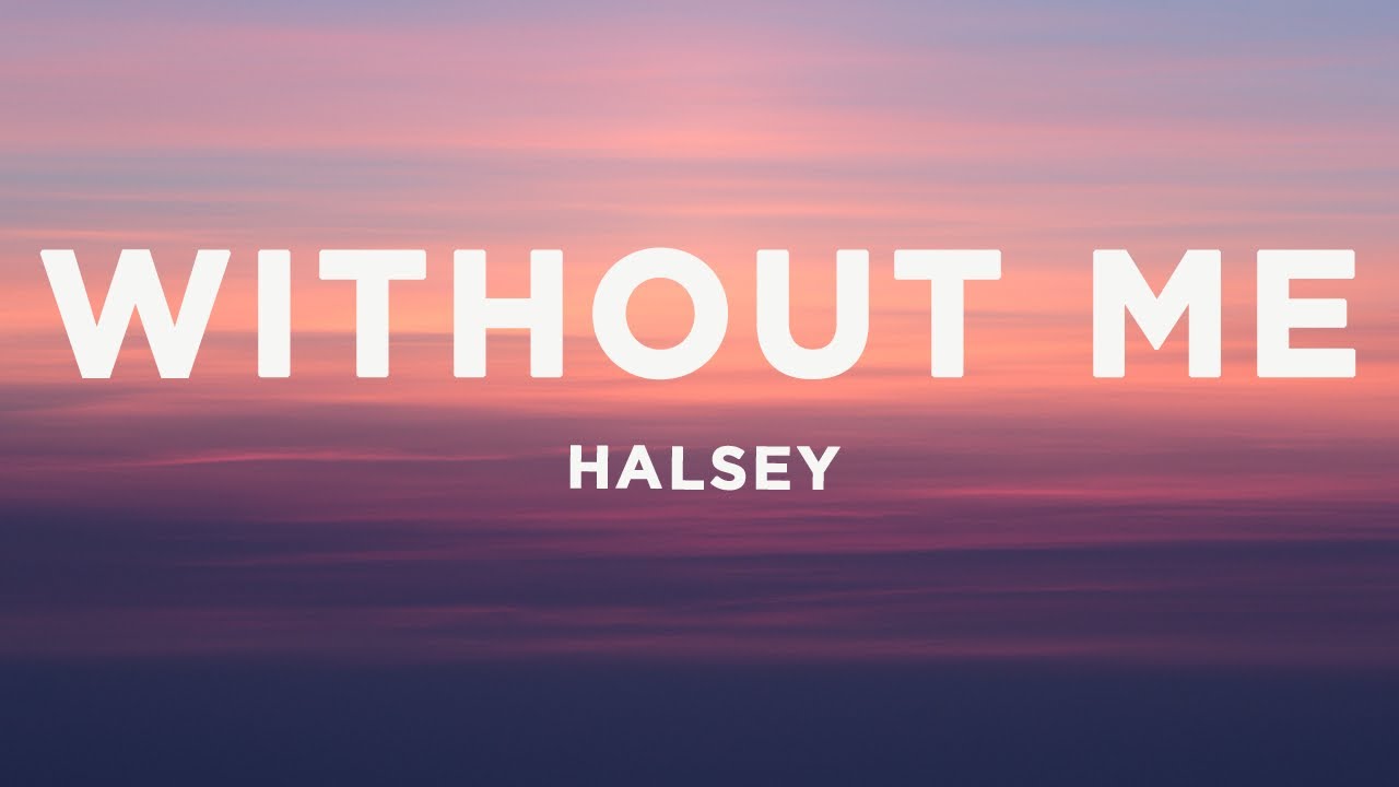 Halsey - Without Me (Lyrics)