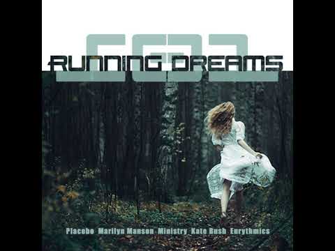 Placebo vs. Kate Bush vs. Marilyn Manson vs. Ministry vs. Eurythmics - Running Dreams