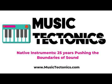 Native Instruments: 25 years Pushing the Boundaries of Sound