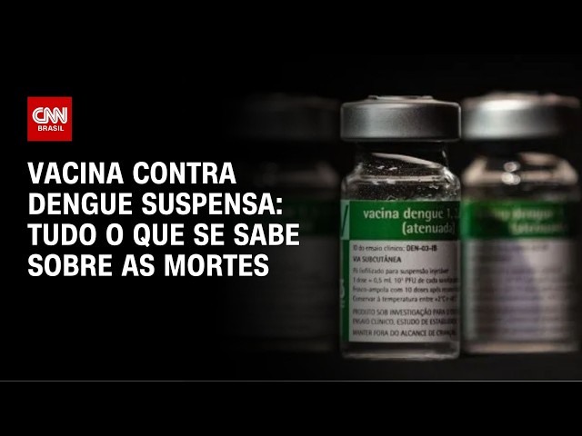 Vacina contra dengue é suspensa após mortes sob investigação; entenda o caso | CNN BRASIL