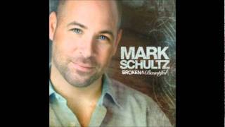 Mark Schultz - Now That You've Come into My Life