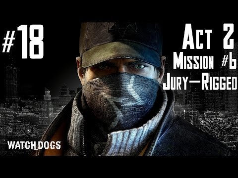 Watch Dogs - Walkthrough - Part 18 - Act 2 - Mission #6 - Jury-Rigged | CenterStrain01