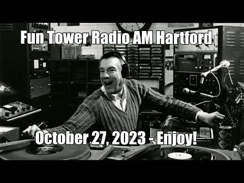 FUN TOWER RADIO AM HARTFORD!  OLDIES FRIDAY NIGHT - OCTOBER 27, 2023 - ENJOY!