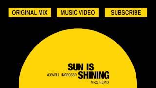 Axwell Λ Ingrosso - Sun Is Shining (M-22 Remix)