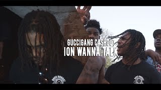 GucciGang CashOut - Ion Wanna Talk | @shotbytimo