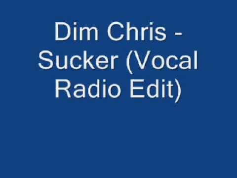 Dim Chris - Sucker (Vocal Radio Edit)
