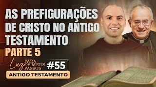 As prefigurações de Cristo no Antigo Testamento | Parte 5 | Luz para os meus passos | #55
