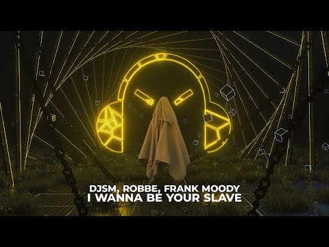 DJSM, Robbe, Frank Moody - I Wanna Be Your Slave (ft. Milan Gavris)