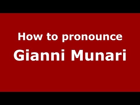 How to pronounce Gianni Munari (Italian/Italy)  - PronounceNames.com