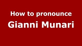 How to pronounce Gianni Munari
