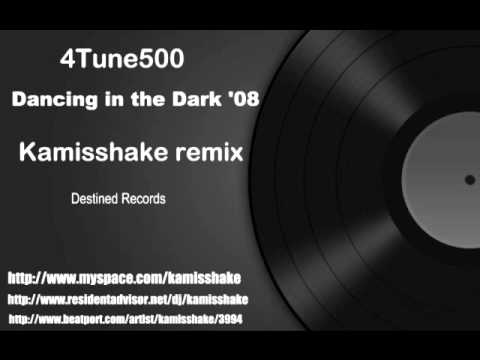 Dancing in The Dark - 4Tune500 (Kamisshake remix '08)