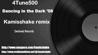 Dancing in The Dark - 4Tune500 (Kamisshake remix '08)