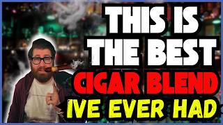 This Is THE BEST Cigar Blend I have Ever Had