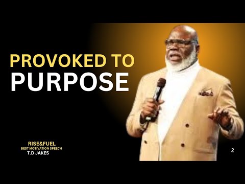 PROVOKED TO PURPOSE BISHOP| T D JAKES BEST MOTIVATION SPEECH||
