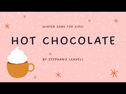 Hot Chocolate by Stephanie Leavell | Winter Song For Kids | Music For Kiddos