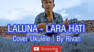 Download lagu Laluna - LARA HATI Cover By Ridho mp3