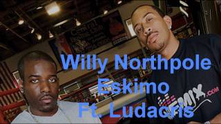 Willy Northpole - Eskimo Ft. Ludacris